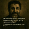 — Toni Barzaghi, operaio cassintegrato, Bergamo